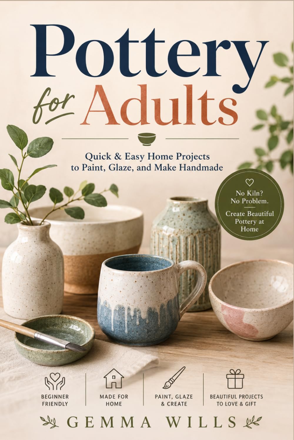 Pottery for Adults: Quick & Easy Home Projects to Paint, Glaze, and Make Handmade