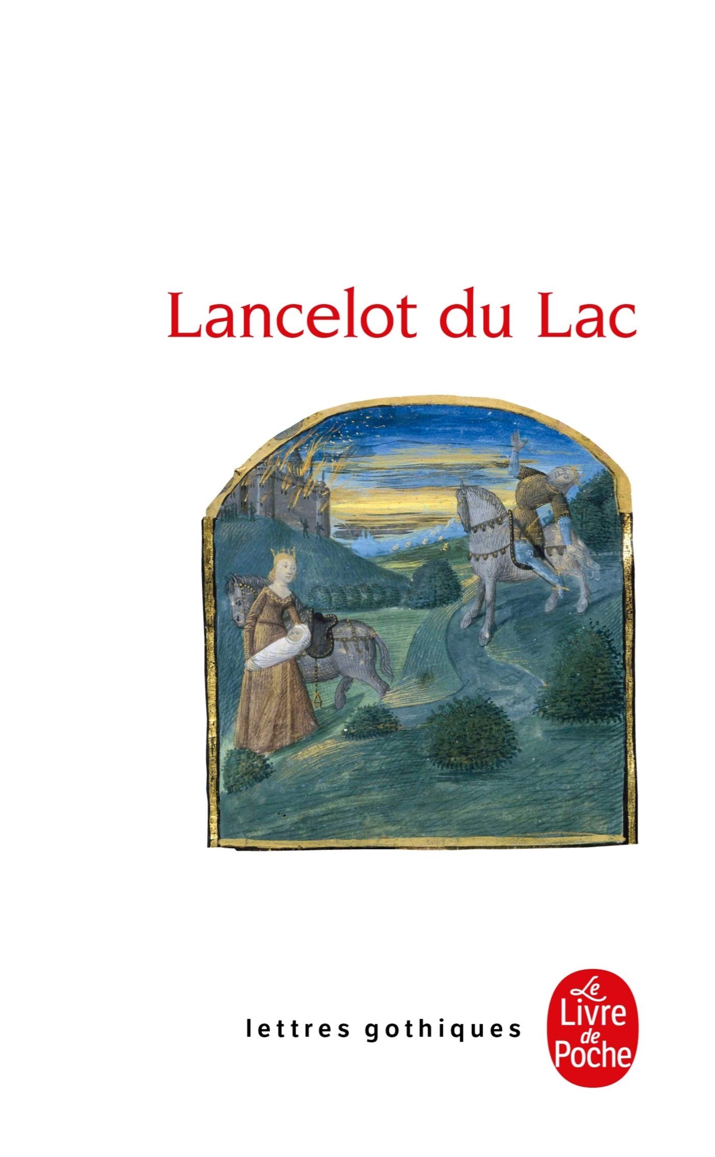 Lancelot Du Lac (Ldp Let.Gothiq.): Roman français du XIIIe siècle