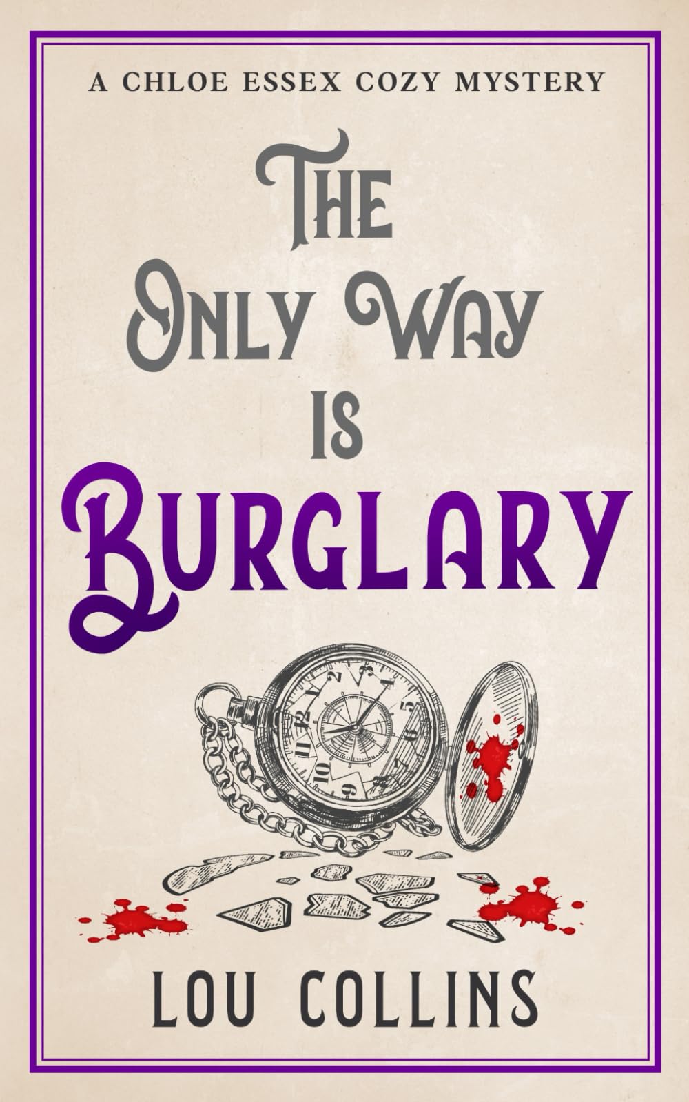 The Only Way is Burglary: A humorous British contemporary cozy mystery (Chloe Essex Cozy Mysteries)