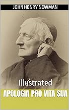 Apologia Pro Vita Sua: Illustrated (English Edition)