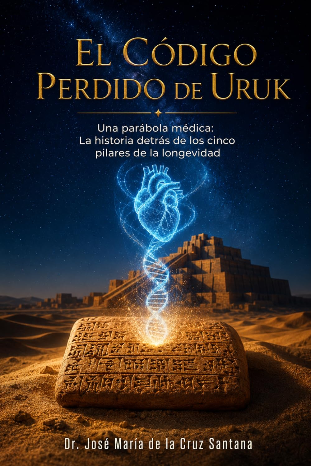 El Código Perdido de Uruk: Una parábola médica: La historia detrás de los cinco pilares de la longevidad (El Código de la Larga Vida)