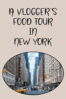 A VLOGGER’S FOOD TOUR IN NEW YORK