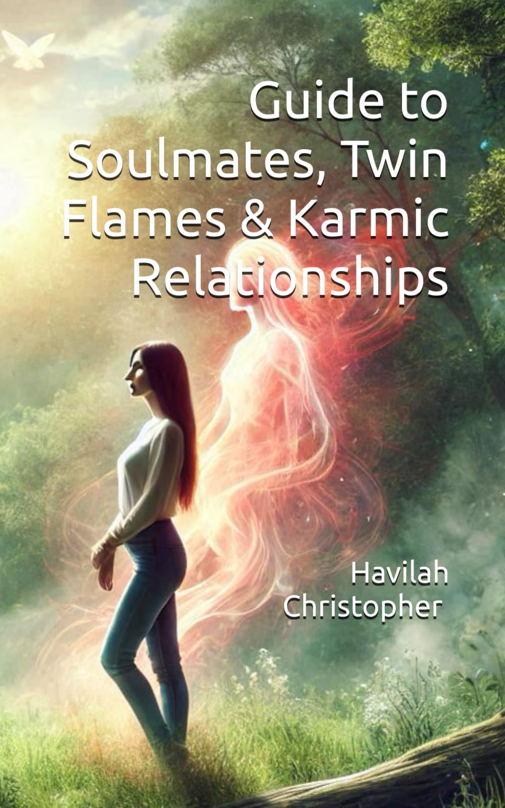 Guide to Soulmates, Twin Flames & Karmic Relationships (Spiritual Health and Help)