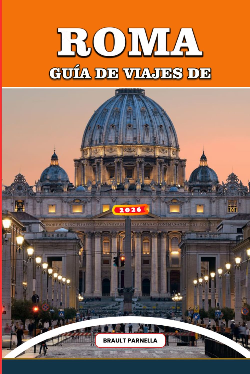 GUÍA DE VIAJES DE ROMA 2026: Explora Roma como un local: consejos privilegiados, joyas ocultas, secretos vaticanos, ruinas antiguas, aventuras ... culturales para un viaje inolvidable.