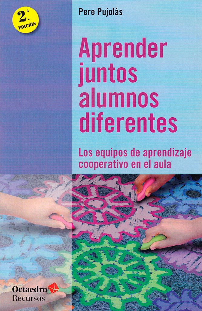 Aprender juntos alumnos diferentes Los equipos de aprendizaje cooperativo en el Aprender juntos alumnos diferentes Los equipos de aprendizaje cooperativo en el