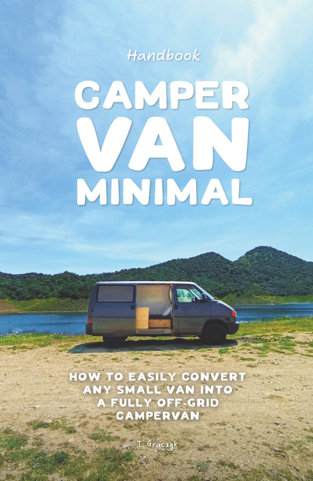 Camper Van Minimal: How to easily convert any small van into a fully off-grid campervan