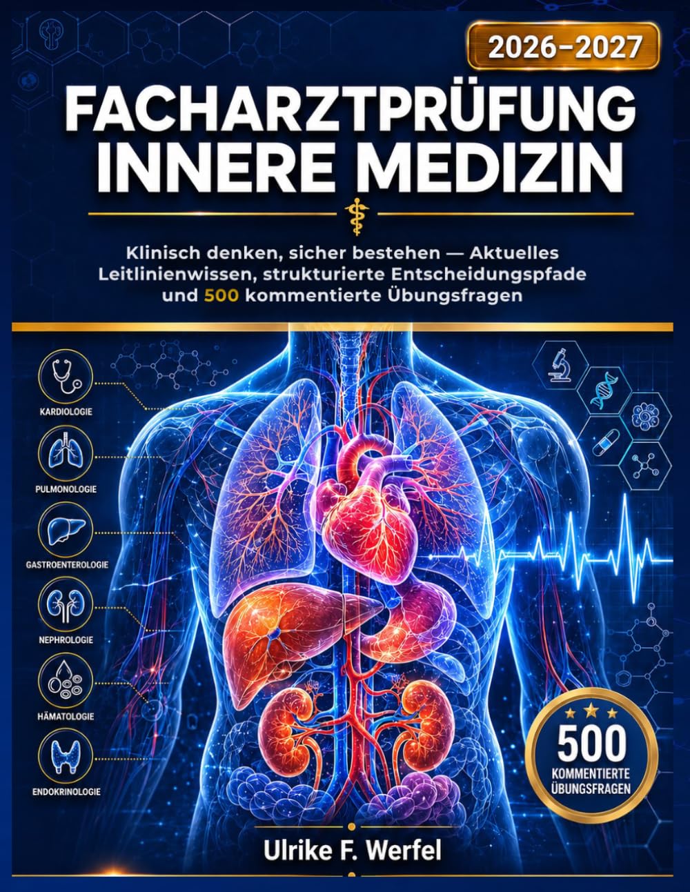 Facharztprüfung Innere Medizin 2026-2027: Klinisch denken, sicher bestehen — Aktuelles Leitlinienwissen, strukturierte Entscheidungspfade und 500 kommentierte Übungsfragen