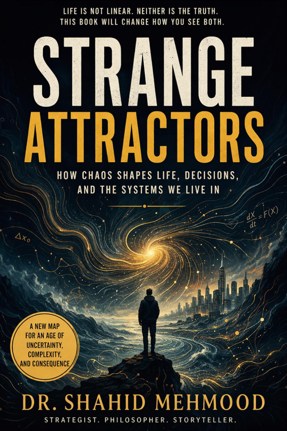 Strange Attractors: Why Life Resists Our Plans—and What to Do About It