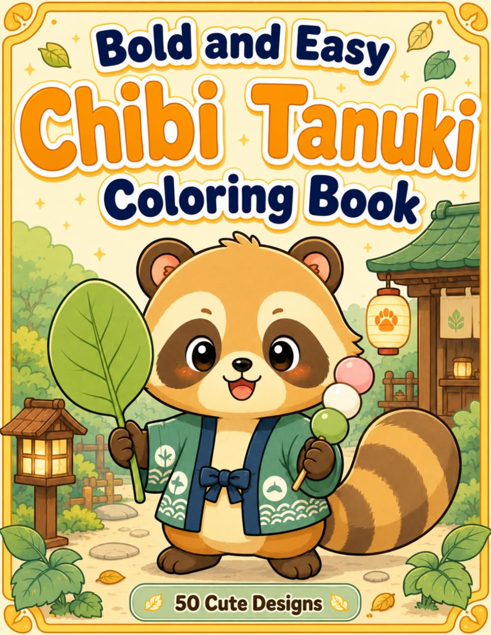 Bold and Easy Chibi Tanuki Coloring Book: Cute Japanese Raccoon Dogs, Cozy Yokai Scenes and Simple Designs for Adults and Teens
