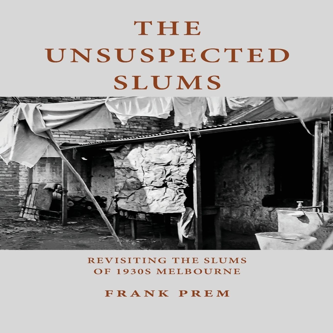 The Unsuspected Slums: Revisiting the Slums of 1930s Melbourne (Picture Poetry)