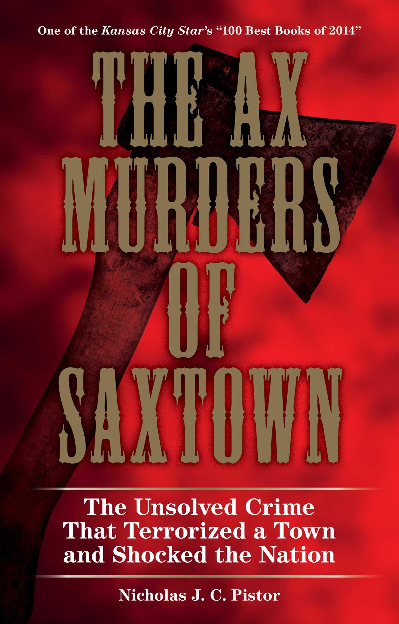 Buy The Ax Murders of Saxtown: The Unsolved Crime That Terrorized a Town and Shocked the Nation — BookShops.in