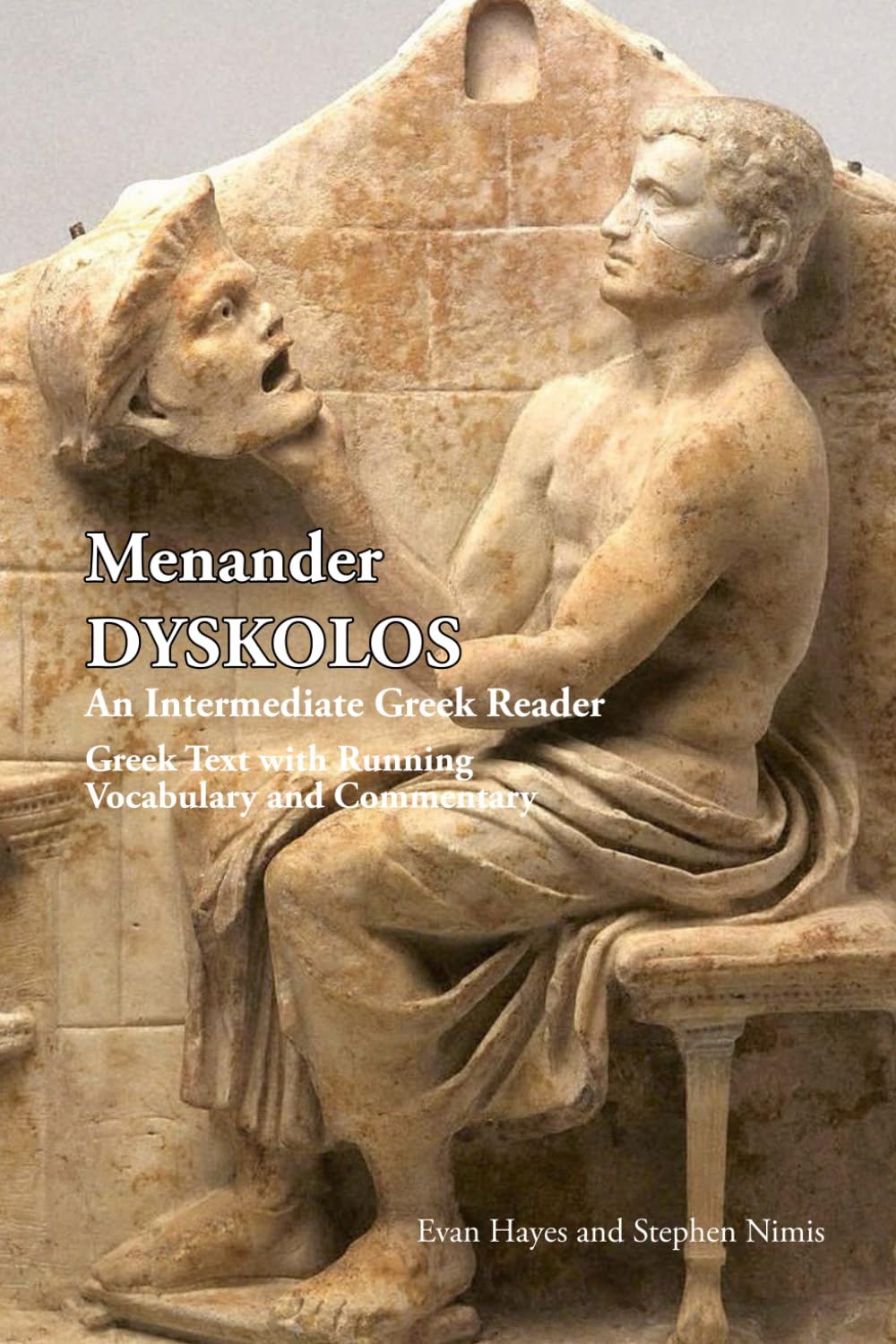 Menander's Dyskolos: An Intermediate Greek Reader: Text with Running Vocabulary and Grammatical Commentary