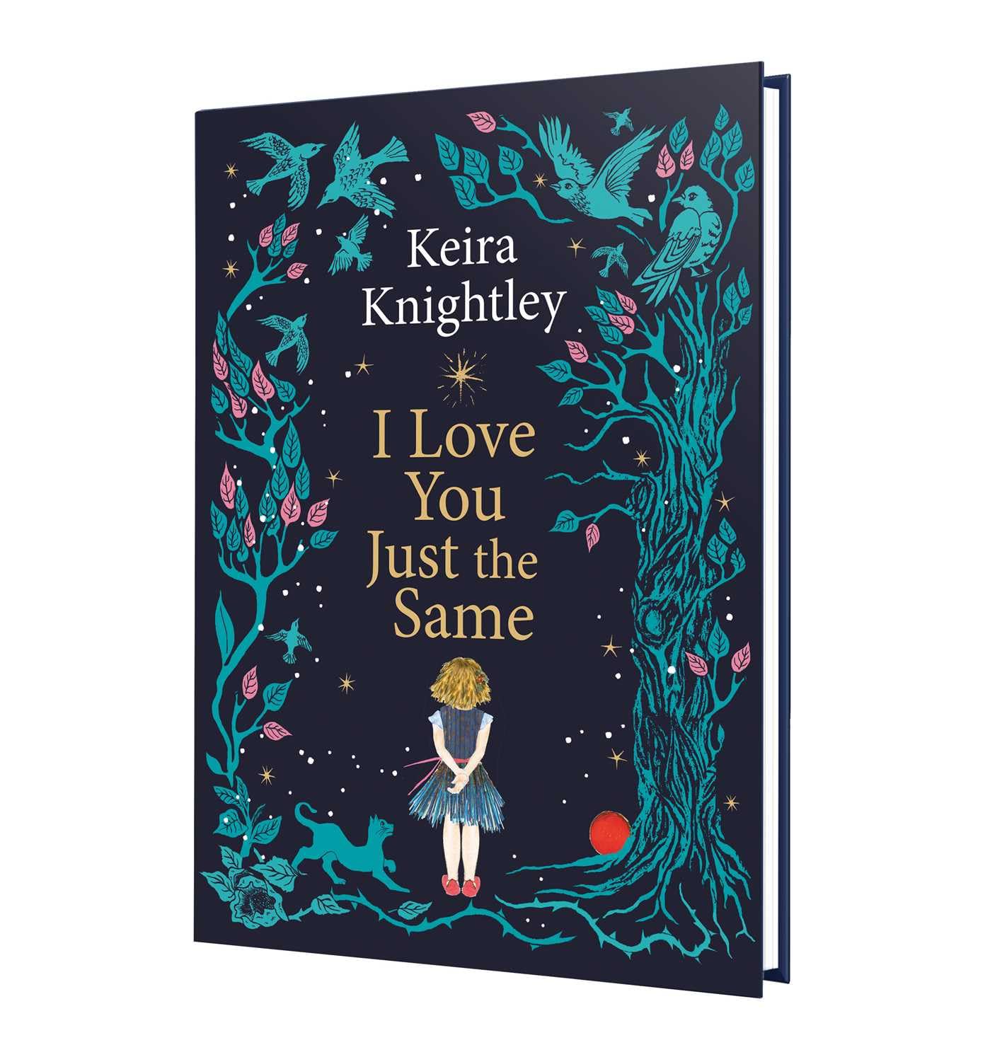 I Love You Just the Same : A spellbinding illustrated gift book for ages 3–7 by Keira Knightley