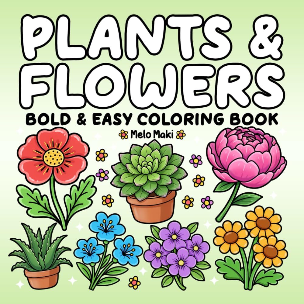 Bold & Easy Plants & Flowers Coloring Book: Simple and Relaxing Illustrations Featuring Nature-Themed Designs, Suitable for Both Adults & Kids (Bold and Easy Coloring Books)