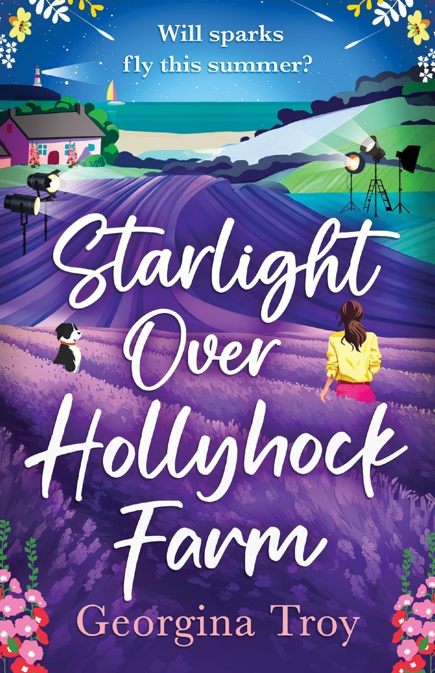 Starlight Over Hollyhock Farm: A feel-good island romance filled with golden beaches, sparkling seas and unforgettable days from Georgina Troy