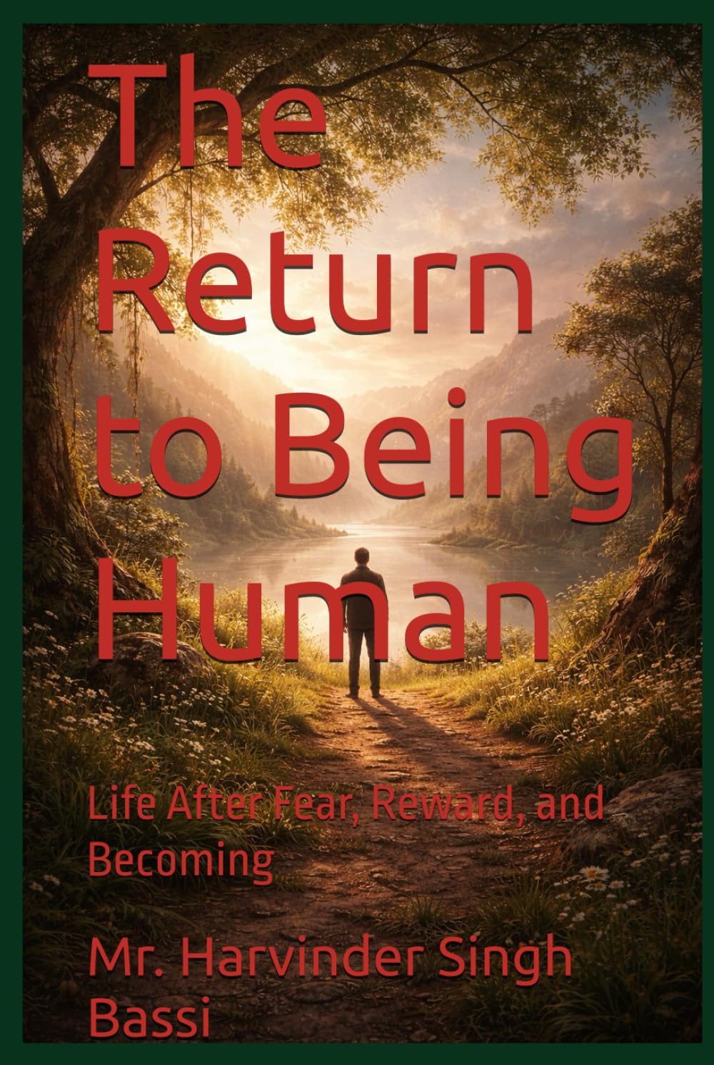 The Return to Being Human: Life After Fear, Reward, and Becoming