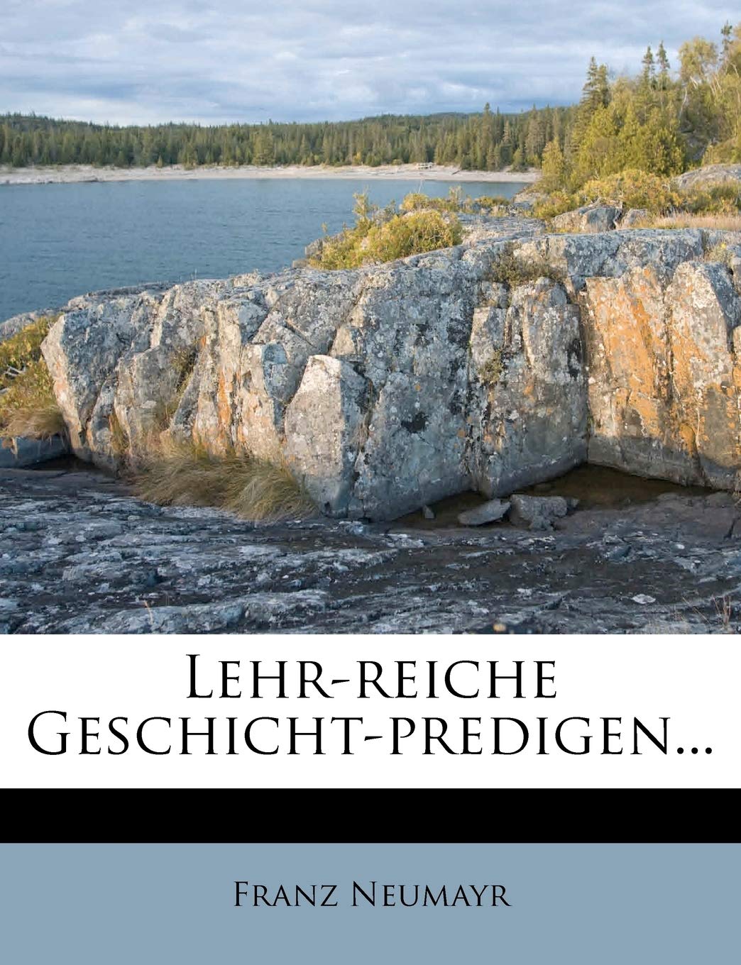 Lehr-Reiche Geschicht-Predigen...