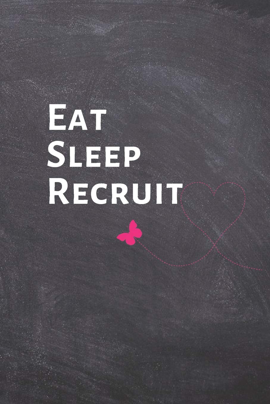 Eat Sleep Recruit: Office Lined Blank Notebook Journal with a funny saying on the outside