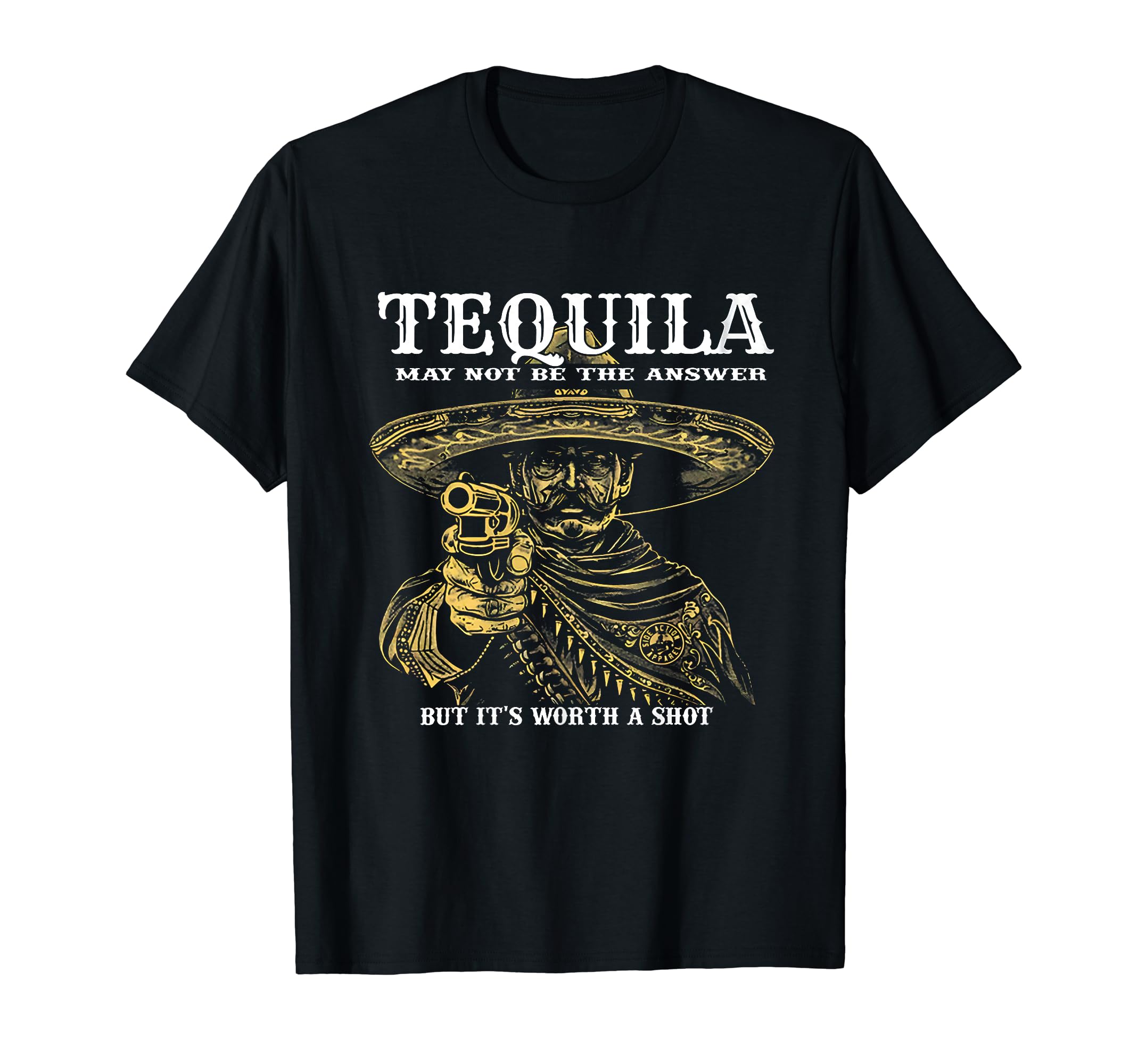 Funny Tequila May Not Be The Answer Tee ShirtTequila May Not Be The Answer But It's Worth A Shot T-ShirtOEKO-TEX STANDARD 100