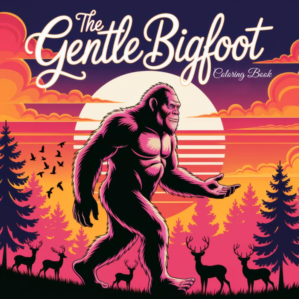 The Gentle Bigfoot Coloring Book: Stress Relief & Relaxing Sasquatch Art – Cozy Woodland Creature