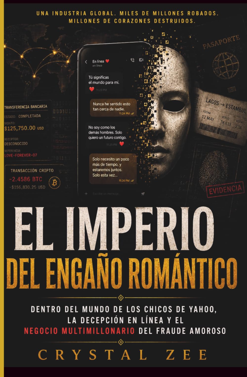 EL IMPERIO DEL ENGAÑO ROMÁNTICO: Dentro del mundo de los estafadores cibernéticos, el engaño en línea y el negocio multimillonario del fraude amoroso.