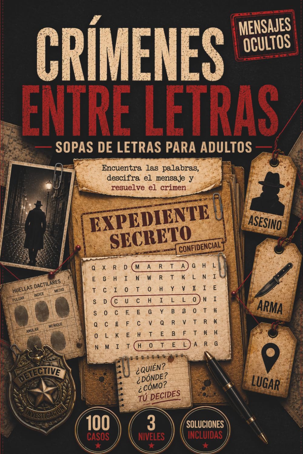 Crímenes entre Letras: Sopas de Letras para Adultos: 100 casos criminales con mensajes ocultos para descubrir el arma, el lugar del crimen y al culpable
