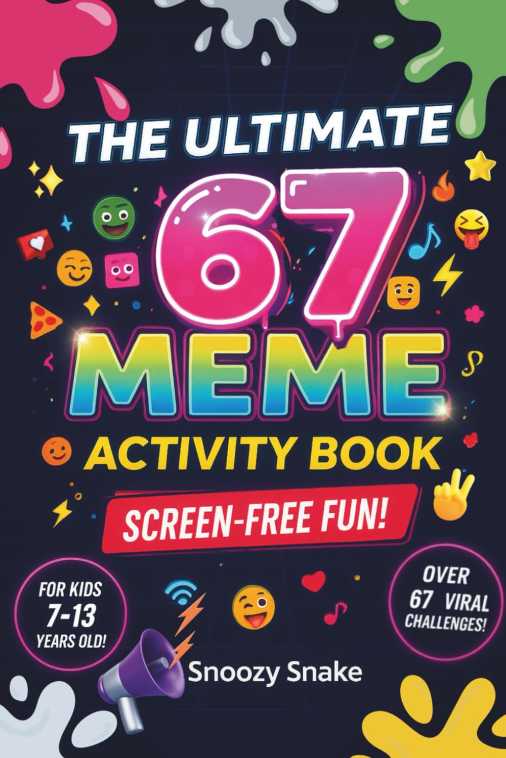 The Ultimate 6 7 Meme Activity Book: Viral Challenges, Coloring Pages, Comic Strips, and Mazes!: The Funniest Way to Stay Off Screens, Challenge Set, ... 7-13, Anti-Boredom Activities, Six... Seven
