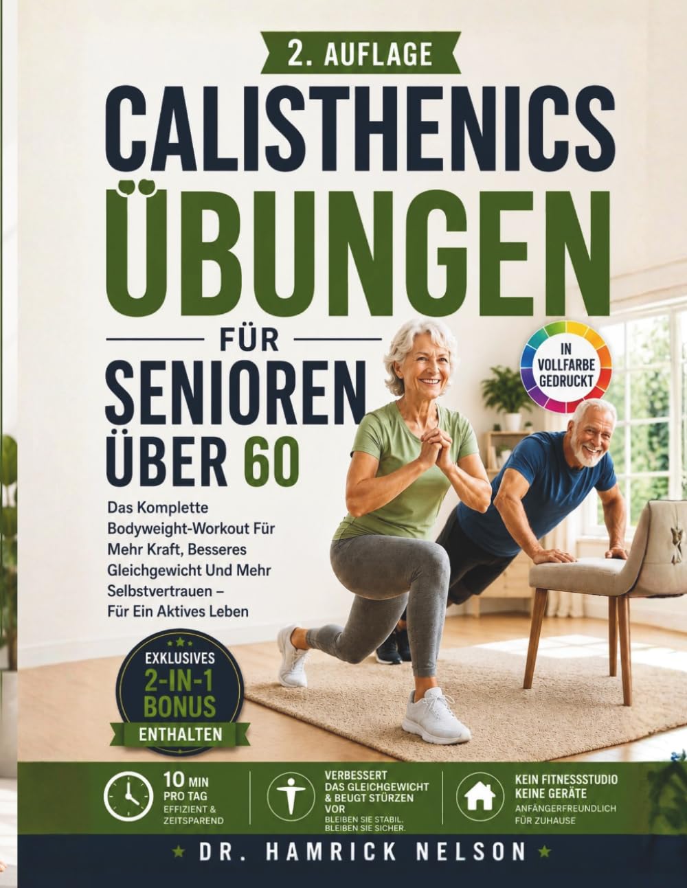 Calisthenics Übungen Für Senioren über 60: Das Komplette Bodyweight-Workout Für Mehr Kraft, Besseres Gleichgewicht Und Mehr Selbstvertrauen Für Ein Aktives Leben