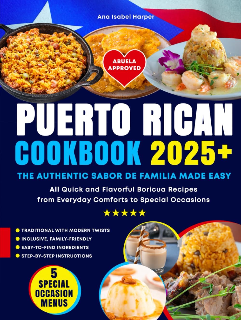 Puerto Rican Cookbook: The Authentic Sabor de Familia Made Easy. Quick and Flavorful Boricua Recipes from Everyday Comforts to Special Occasions — Abuela Approved