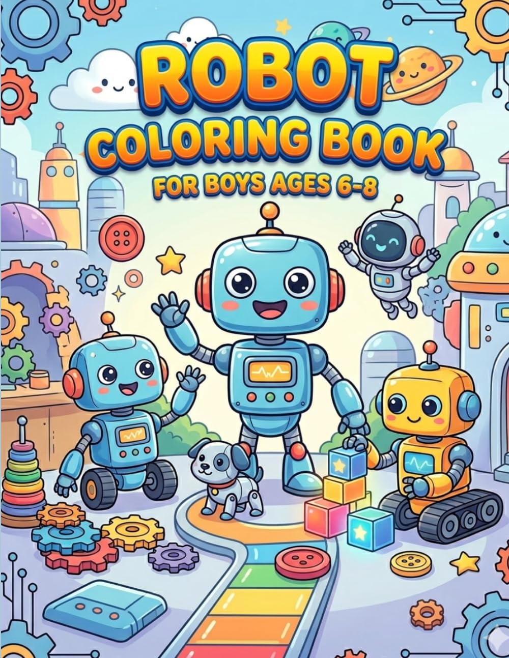 Robot Coloring Book for Boys Ages 6-8: 50 Fun and Easy Robot Coloring Pages Featuring Space Robots, Hero Adventures, Futuristic Machines and Creative Fun for Kids