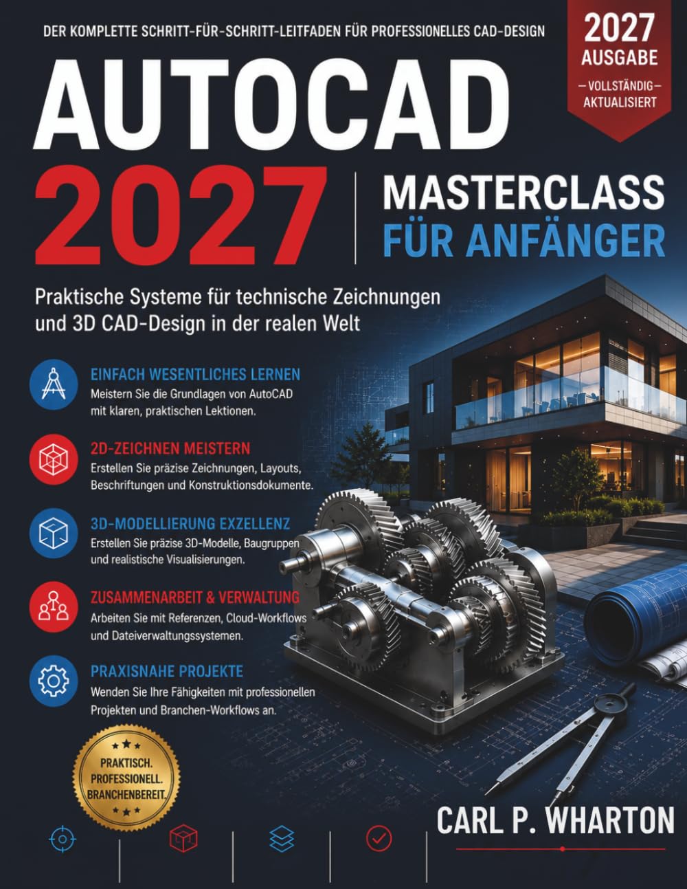 AutoCAD 2027 Meisterkurs für Anfänger: Praktische Systeme für die technische Zeichnung und 3D-CAD-Konstruktion in der Praxis: 2 (FutureTech Professional Series)