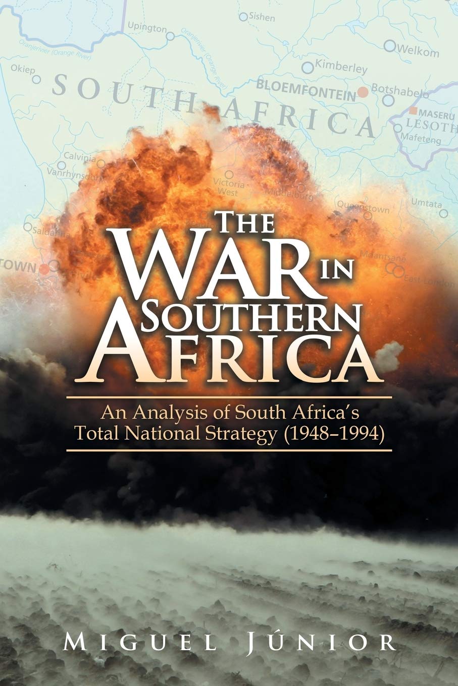 The War in Southern Africa: An Analysis of South Africa'S Total National Strategy (1948 - 1994)