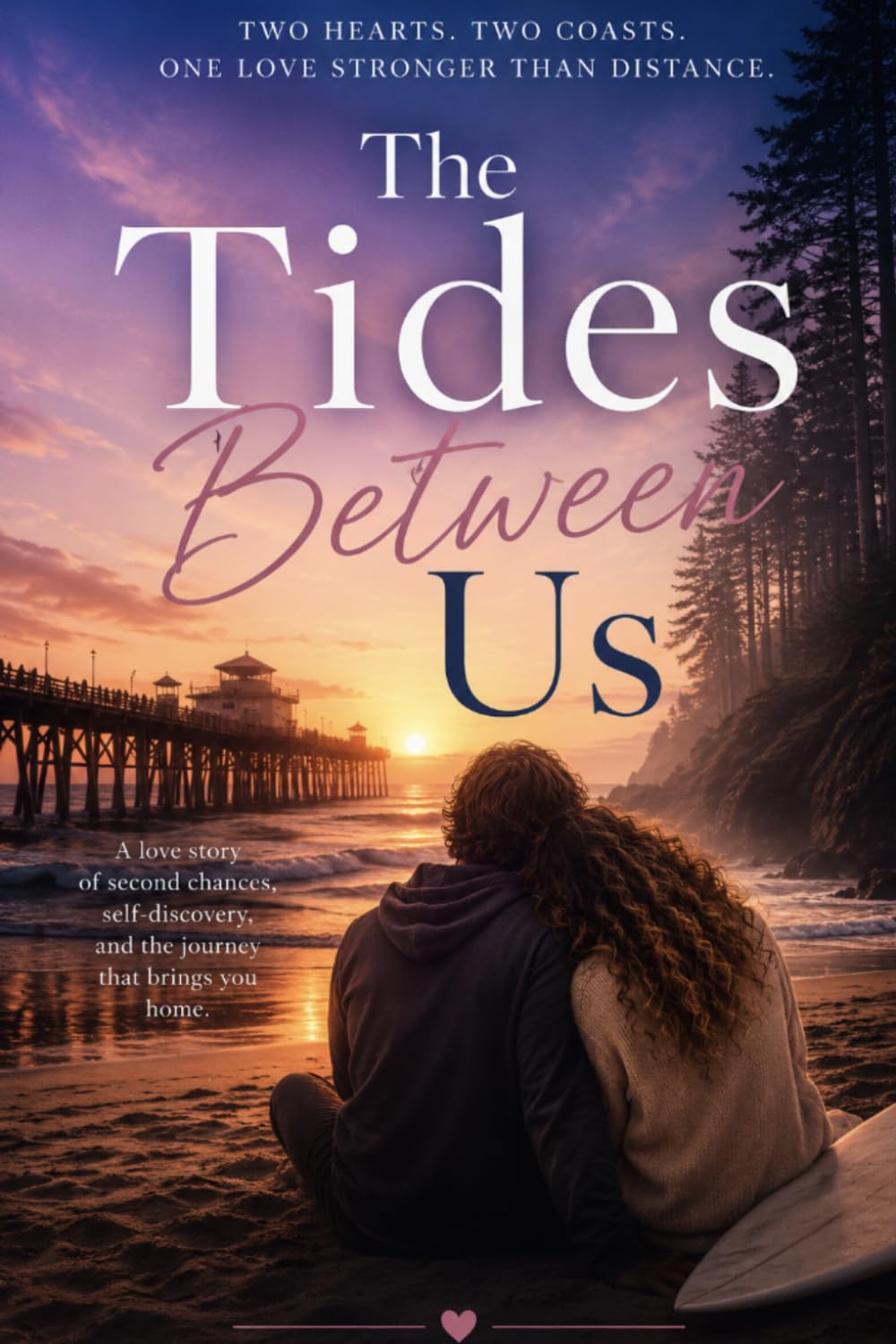 The Tides Between Us: A Novel of Love, Second Chances, and Finding Your Way Home