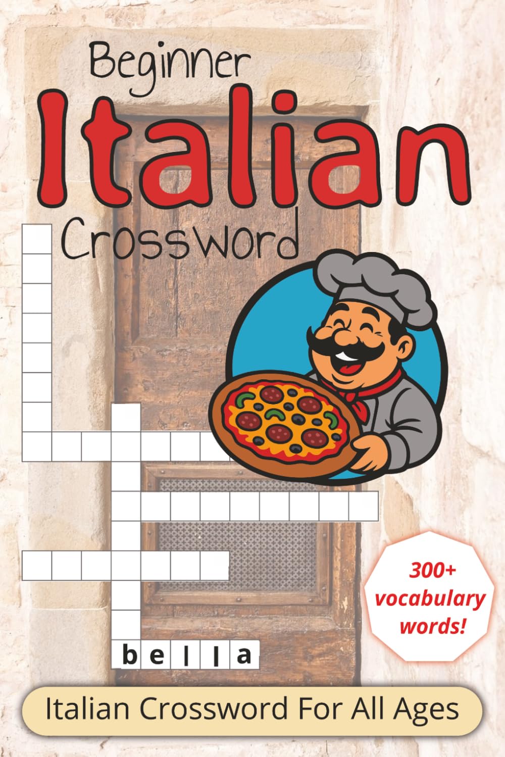 Beginner Italian Crossword Book: Crossword puzzles For All Ages With Beginners Italian Vocabulary Words | 6x9 inches, 104 pages | 300+ Words... Educational And Useful