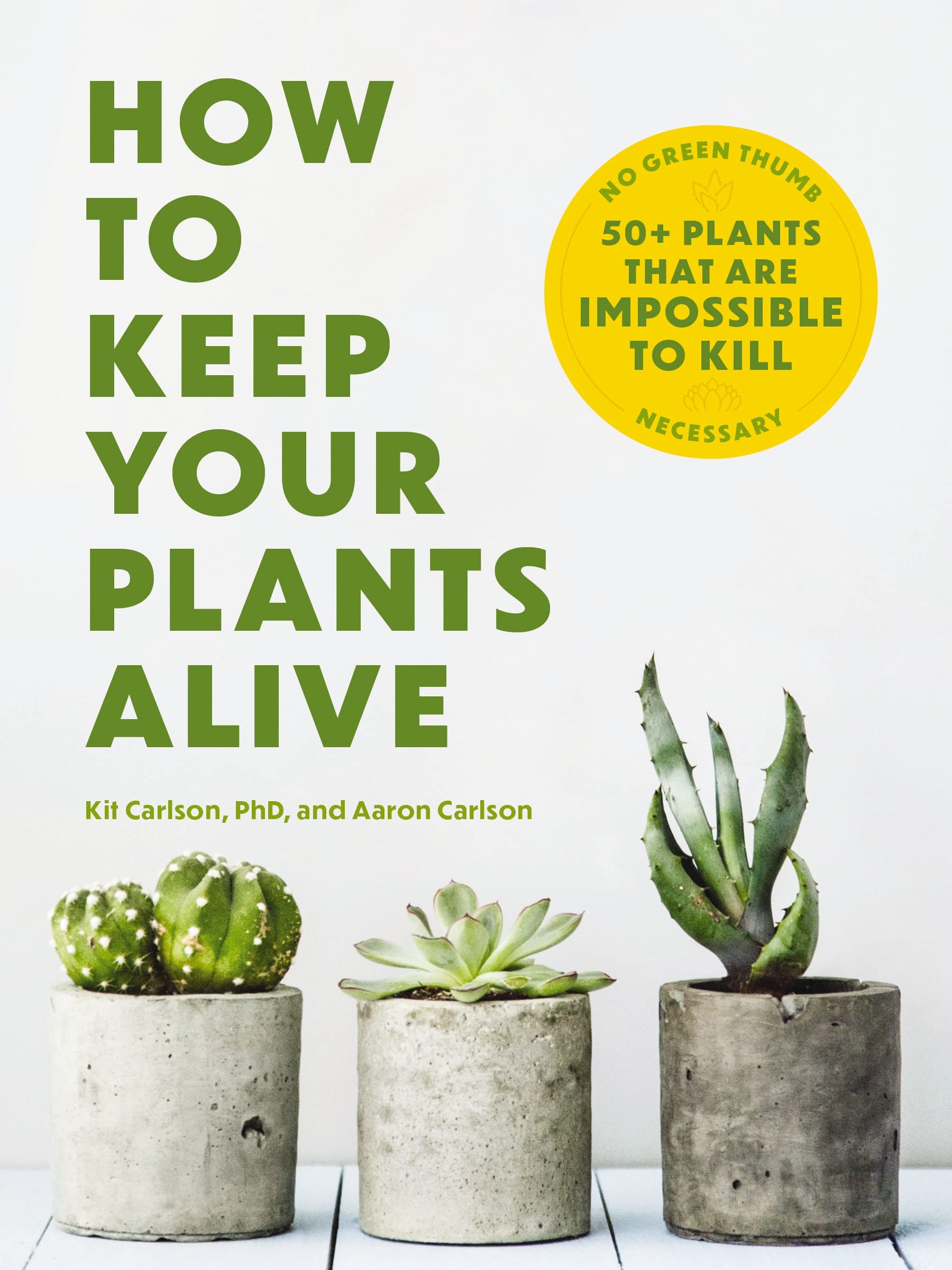 How to Keep Your Plants Alive: 50 Plants That Are Impossible to Kill. Press**