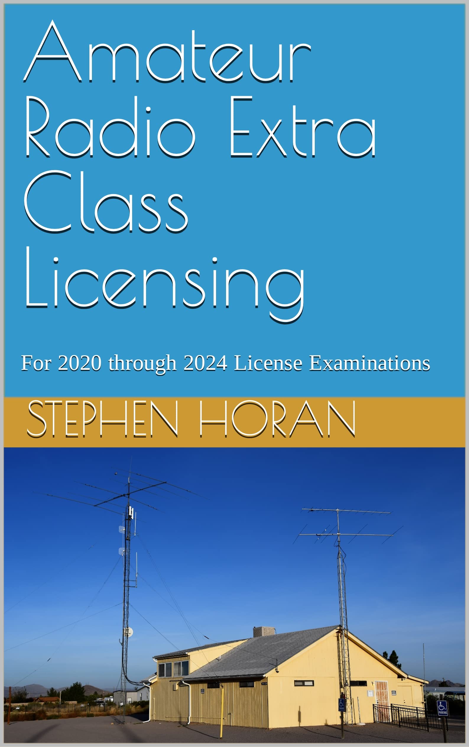 Amateur Radio Extra Class Licensing: For 2020 through 2024 License Examinations