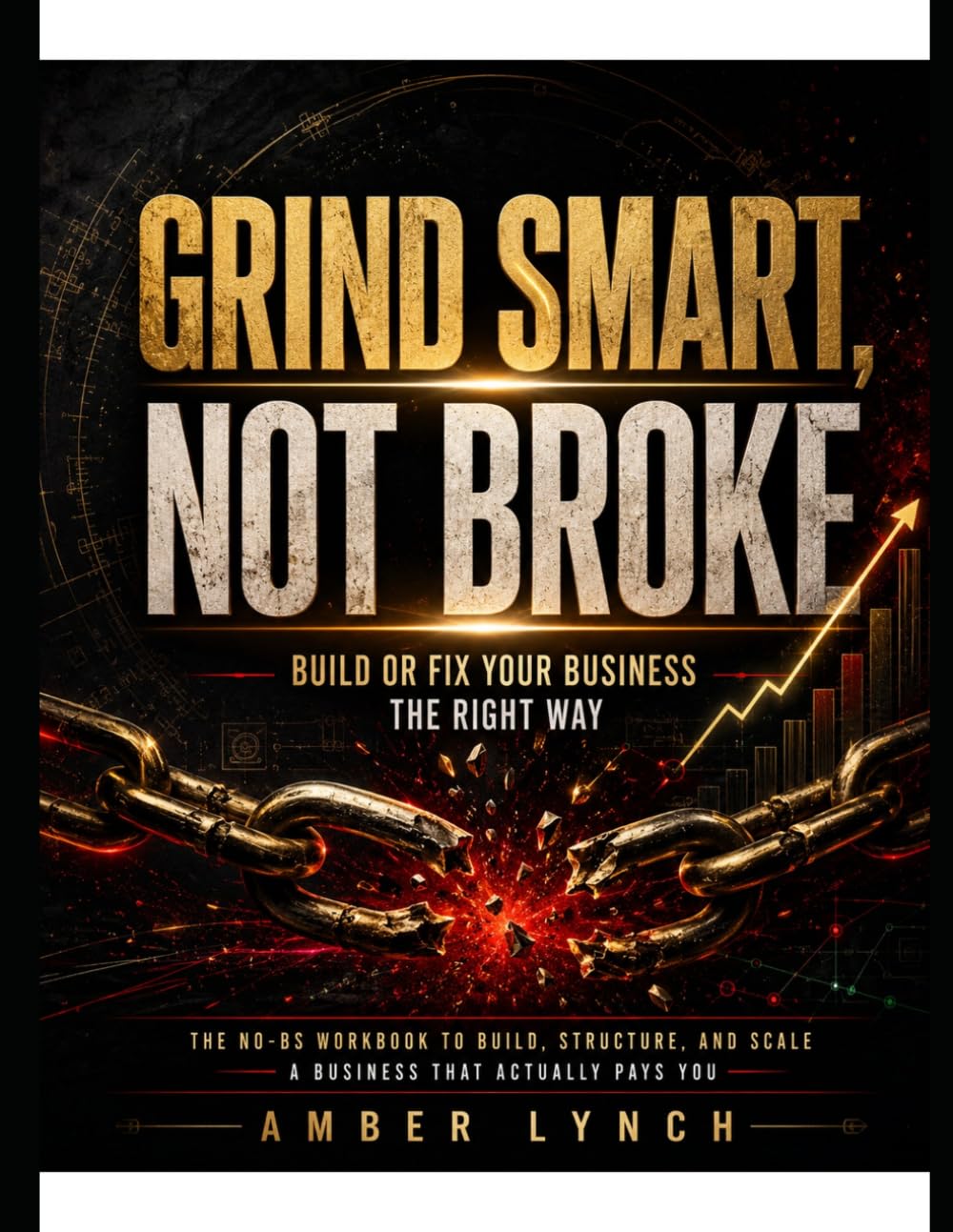 Grind Smart Not Broke: Build Smart. Build Wealth. Live Free.