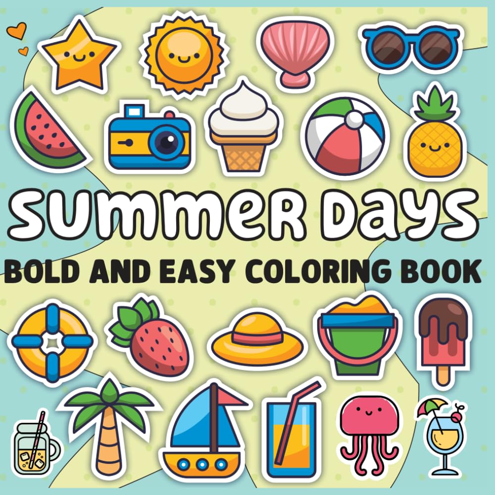Summer Days Bold & Easy Coloring Book: Sweet and Simple Designs, Perfect Gift for Summer