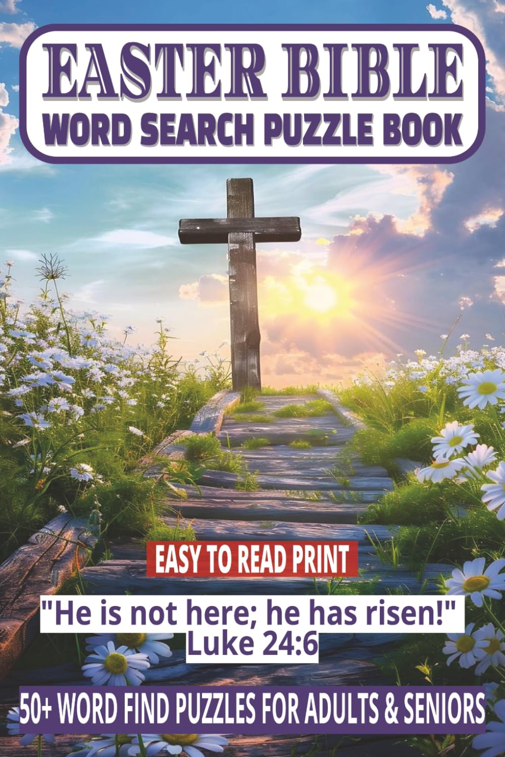 EASTER BIBLE WORD SEARCH PUZZLE BOOK: 50+ Easy-to-Read Word Find Puzzles on Easter Themes, Resurrection Stories, Passover, Holy Week & Biblical Hope | ... Easter or Holiday Gift for Adults & Seniors.