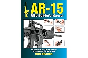 AR-15 Rifle Builder's Manual: The Ultimate Guide to AR-15 Assembly and Customization