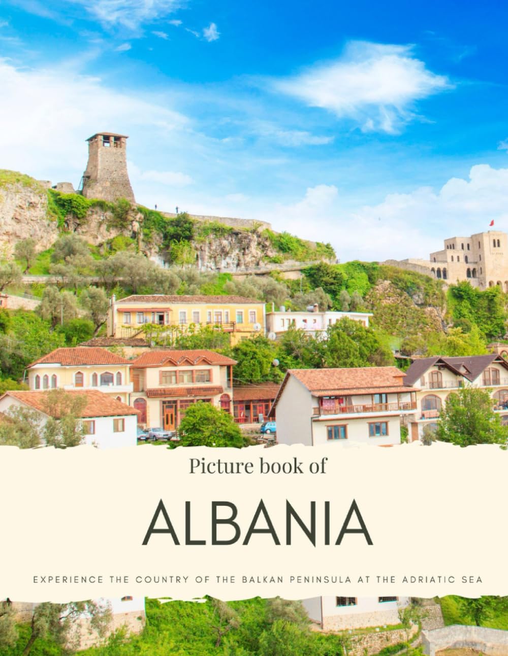 Picture Book of Albania: Experience the Country of the Balkan Peninsula at the Adriatic Sea (Travel Coffee Table Books)