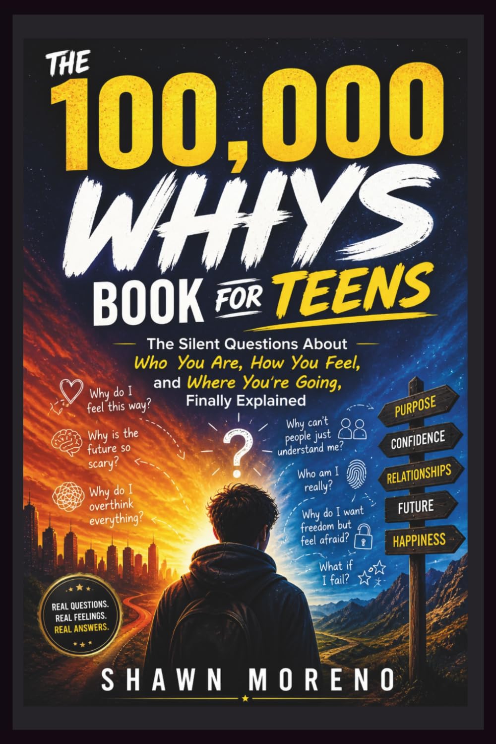 THE 100,000 WHYS BOOK FOR TEENS: The Silent Questions About Who You Are, How You Feel, and Where You’re Going, Finally Explained