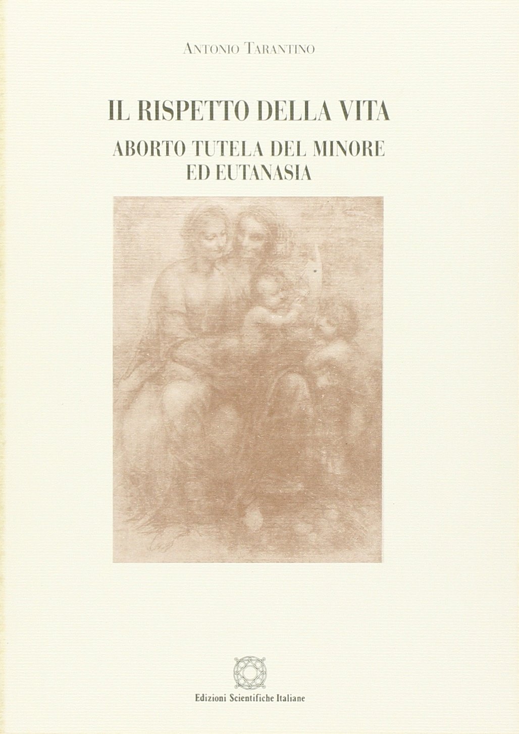 Il rispetto della vita. Aborto, tutela del minore ed eutanasia