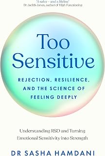 Too Sensitive: Rejection, Resilience, and the Science of Feeling Deeply