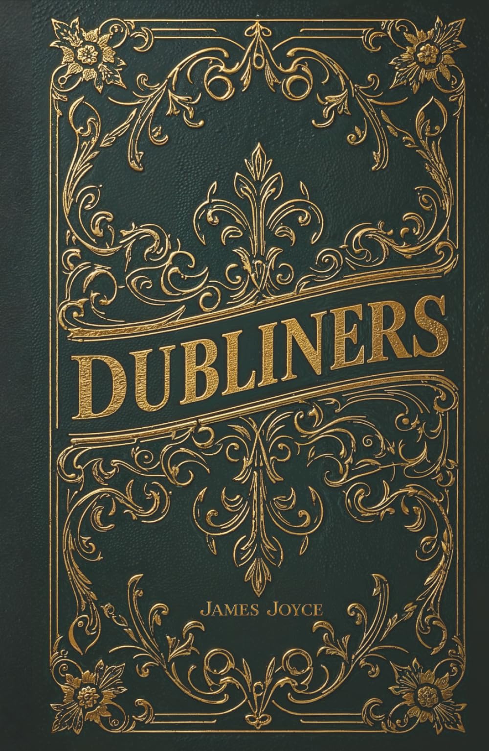 Dubliners: Fifteen Short Stories of Dublin: Ordinary Lives, Extraordinary Tales