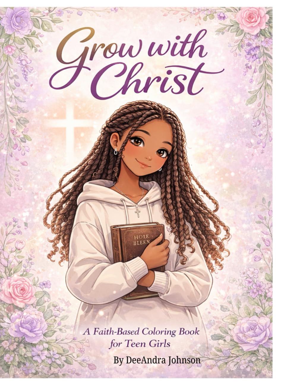 Grow With Christ: A Faith-Based Coloring Book for Teen Girls