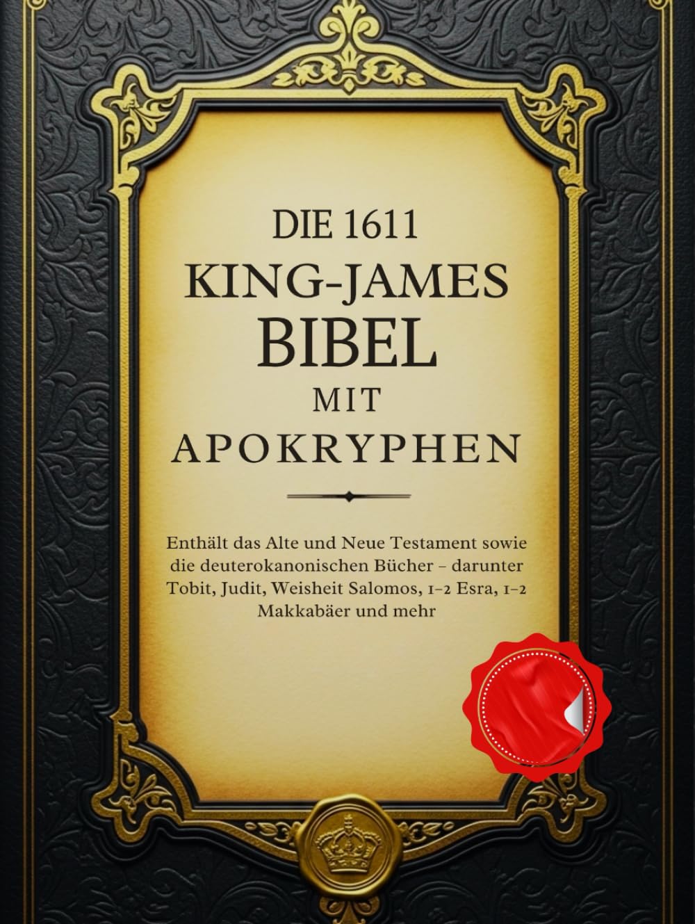 Die King-James-Bibel von 1611 mit Apokryphen: Enthält das Alte und Neue Testament sowie die deuterokanonischen Bücher – darunter Tobit, Judit, Weisheit Salomos, 1–2 Esra, 1–2 Makkabäer und mehr