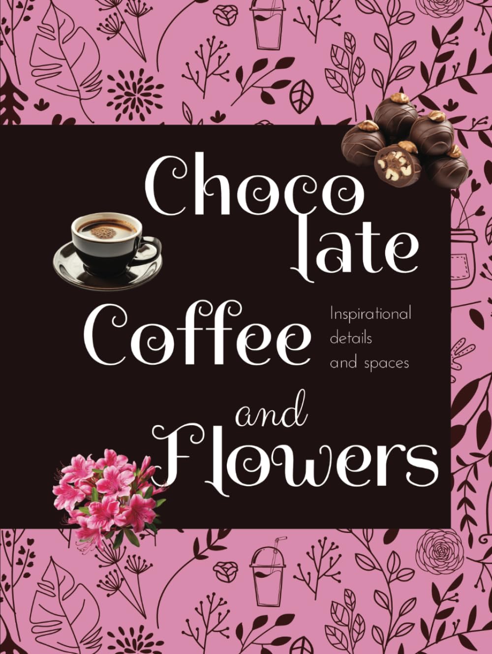 Livre de décoration Chocolate Coffee and Flowers pour inspirer vos espaces