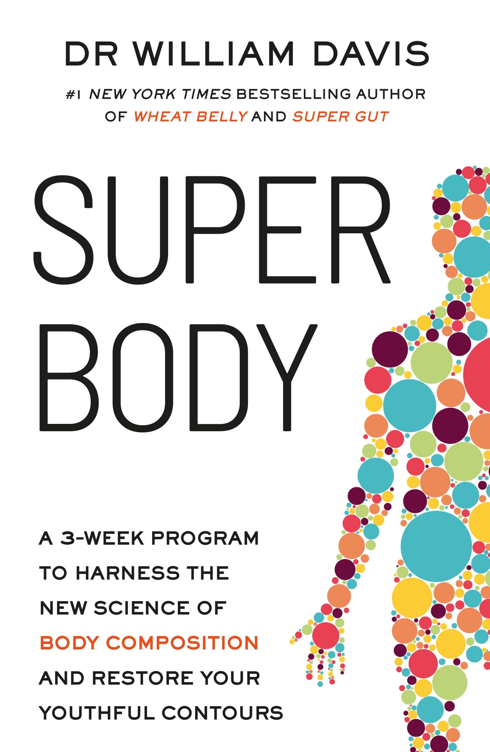 Super Body: A 3-Week Program to Harness the New Science of Body Composition and Restore Your Youthful Contours