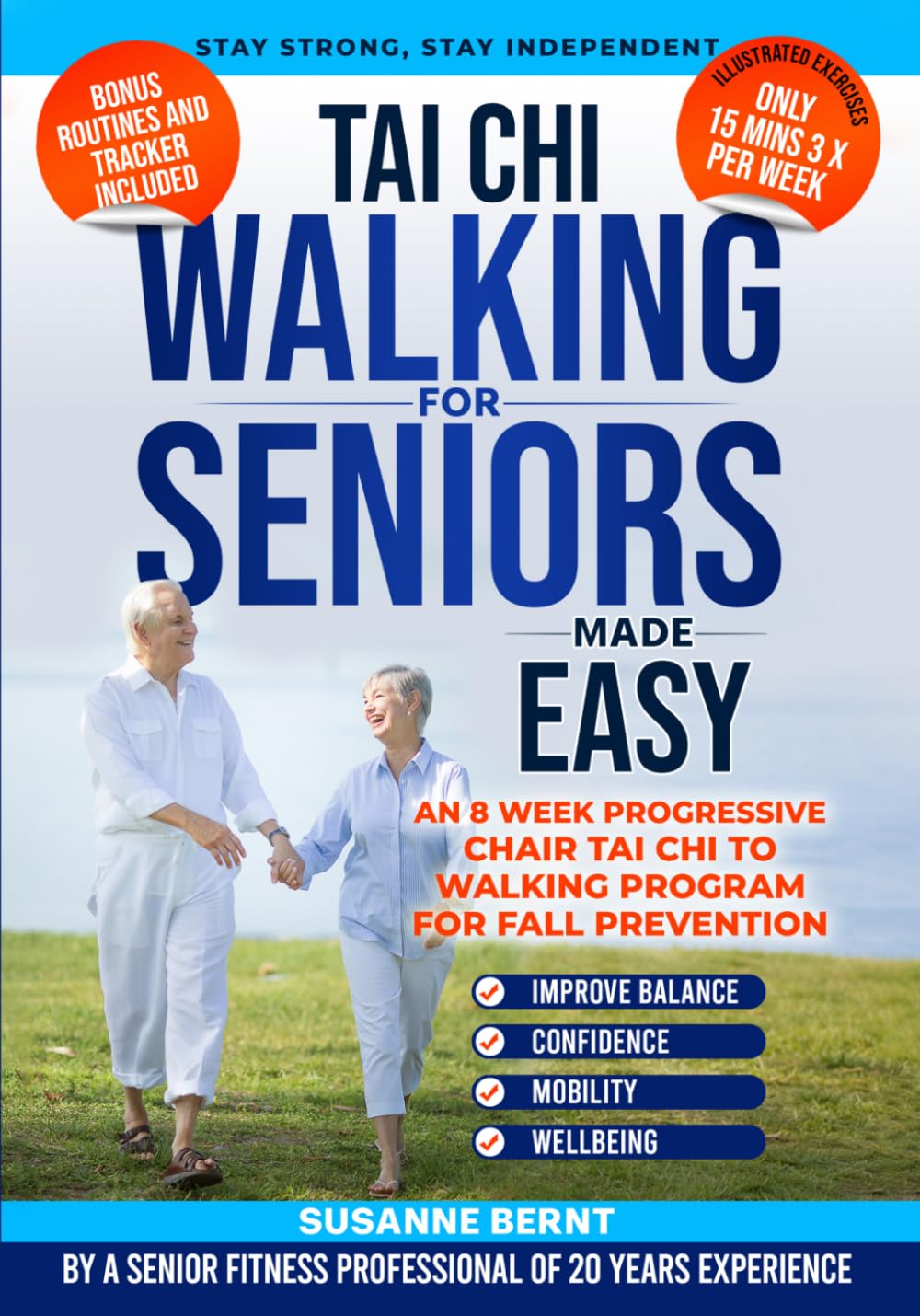 Tai Chi Walking for Seniors: An 8 week Progressive Chair Tai Chi to Walking Program to improve Balance, Mobility, Confidence & Wellbeing. Just 15 mins, 3 x per week!